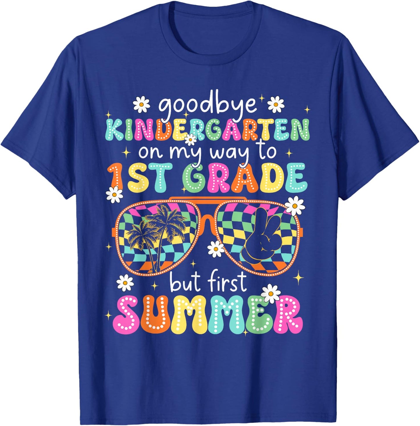 Goodbye Kindergarten On My Way to 1st Grade Last Day School T-Shirt - T-Shirt | Royal