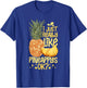 Pineapple Fruit Plant Juice Funny Hawaiian Quotes T-Shirt - T-Shirt | Royal