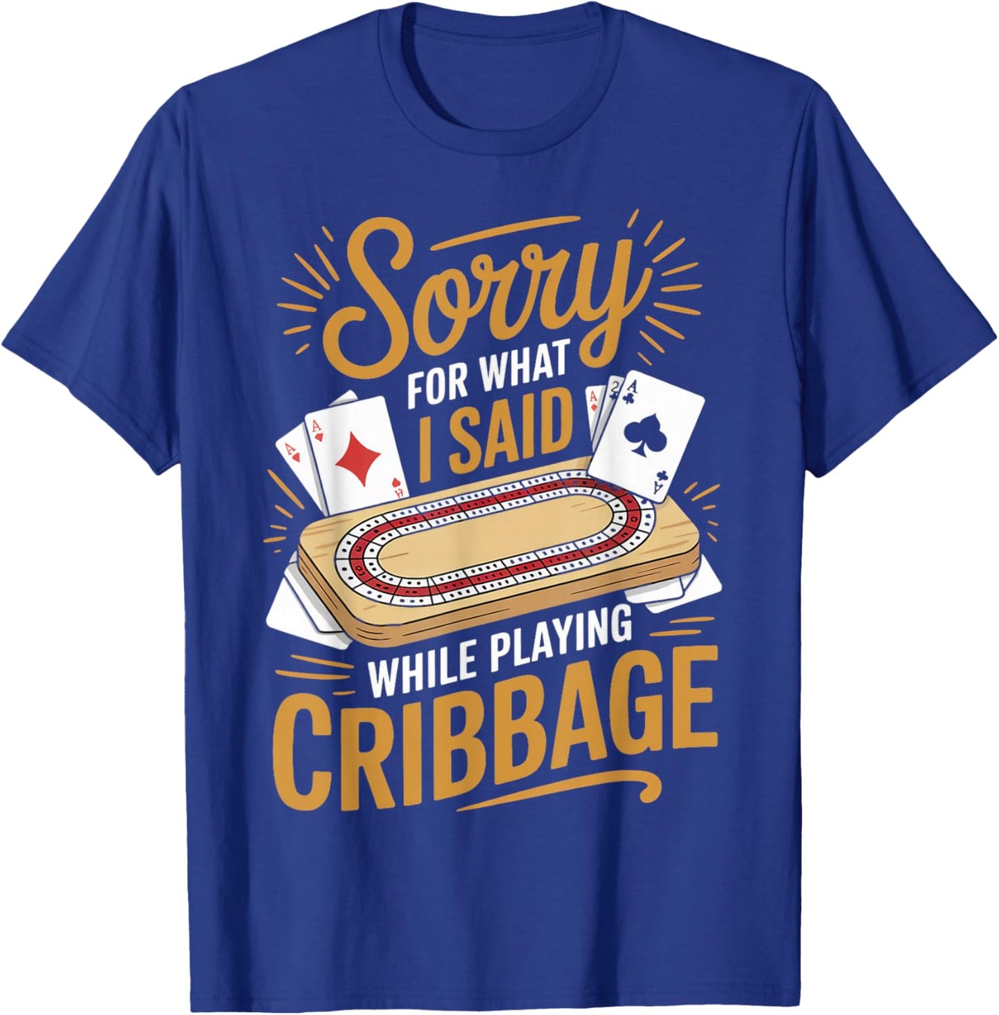 Sorry What I Said Skunked Peg Card Game Board Game Cribbage T-Shirt - T-Shirt | Royal
