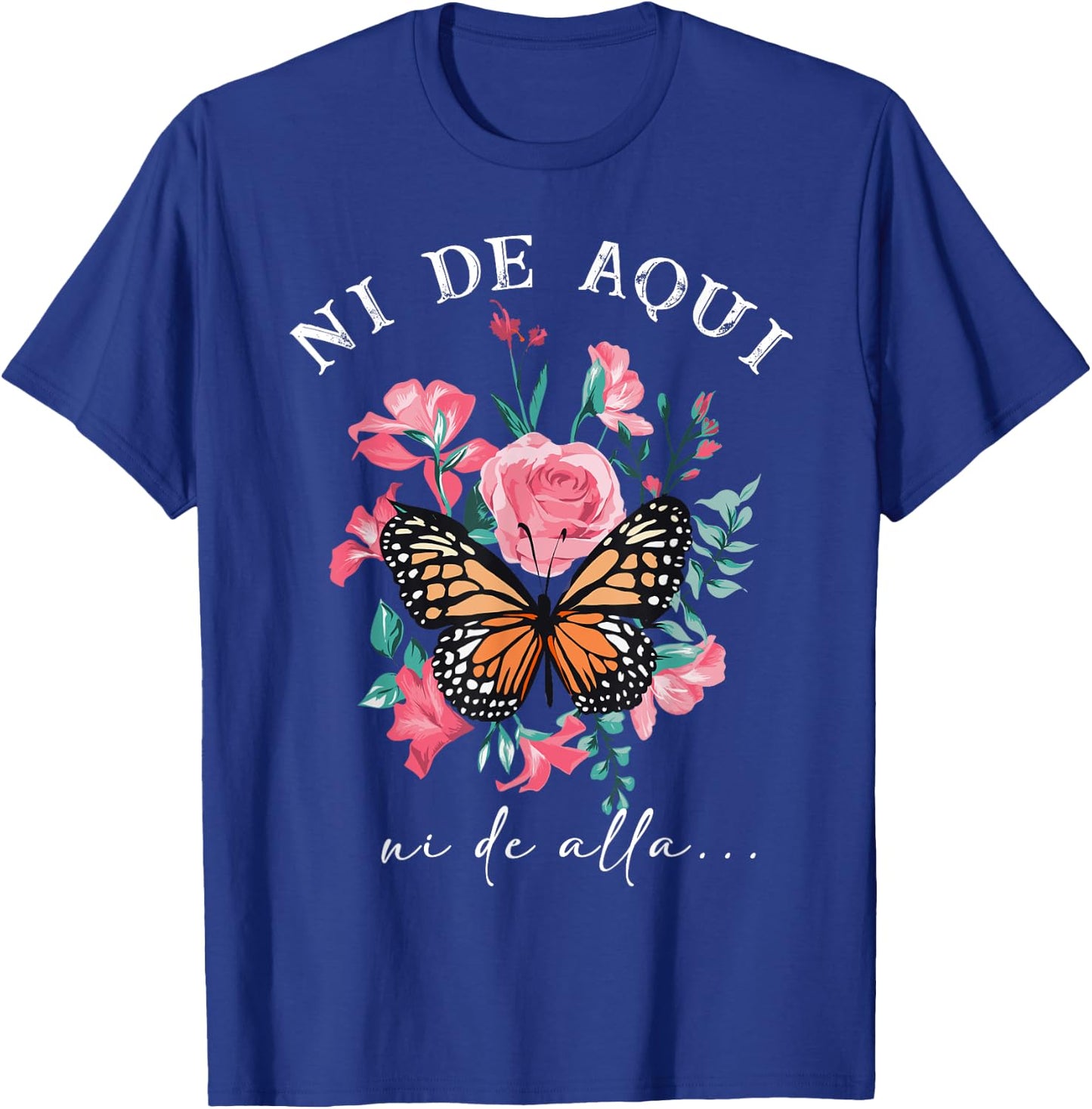 Ni de aqui ni de alla Inspirational Spanish Latina T-Shirt - T-Shirt | Royal