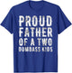 Proud Father Of Two Dumbass Kids Shirt Fathers Day Gift Dad T-Shirt - T-Shirt | Royal