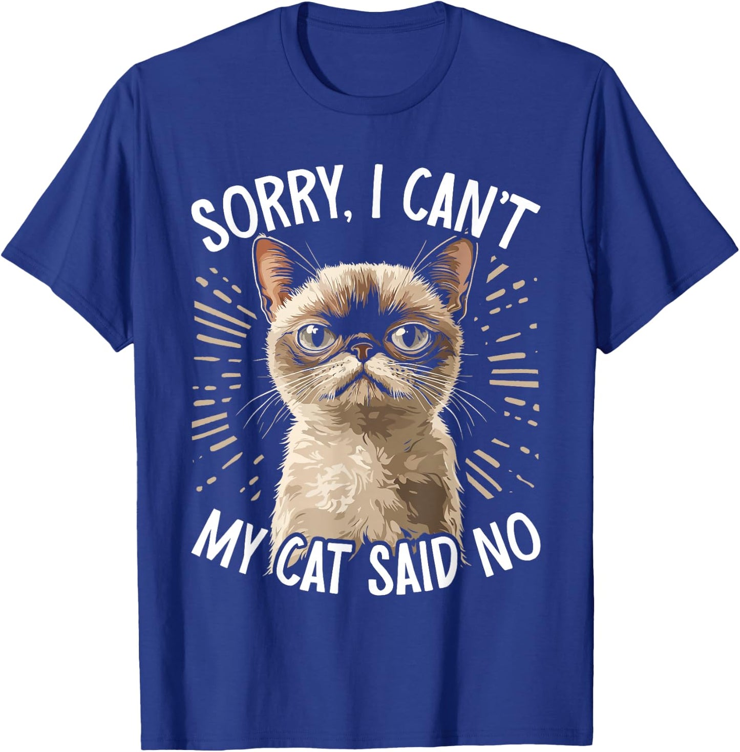 Cat Owner Sorry I Can't My Cat Said No Funny Cat T-Shirt - T-Shirt | Royal