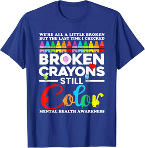 We're All A Little Broken But Broken Crayons Are Still Color T-Shirt - T-Shirt | Royal