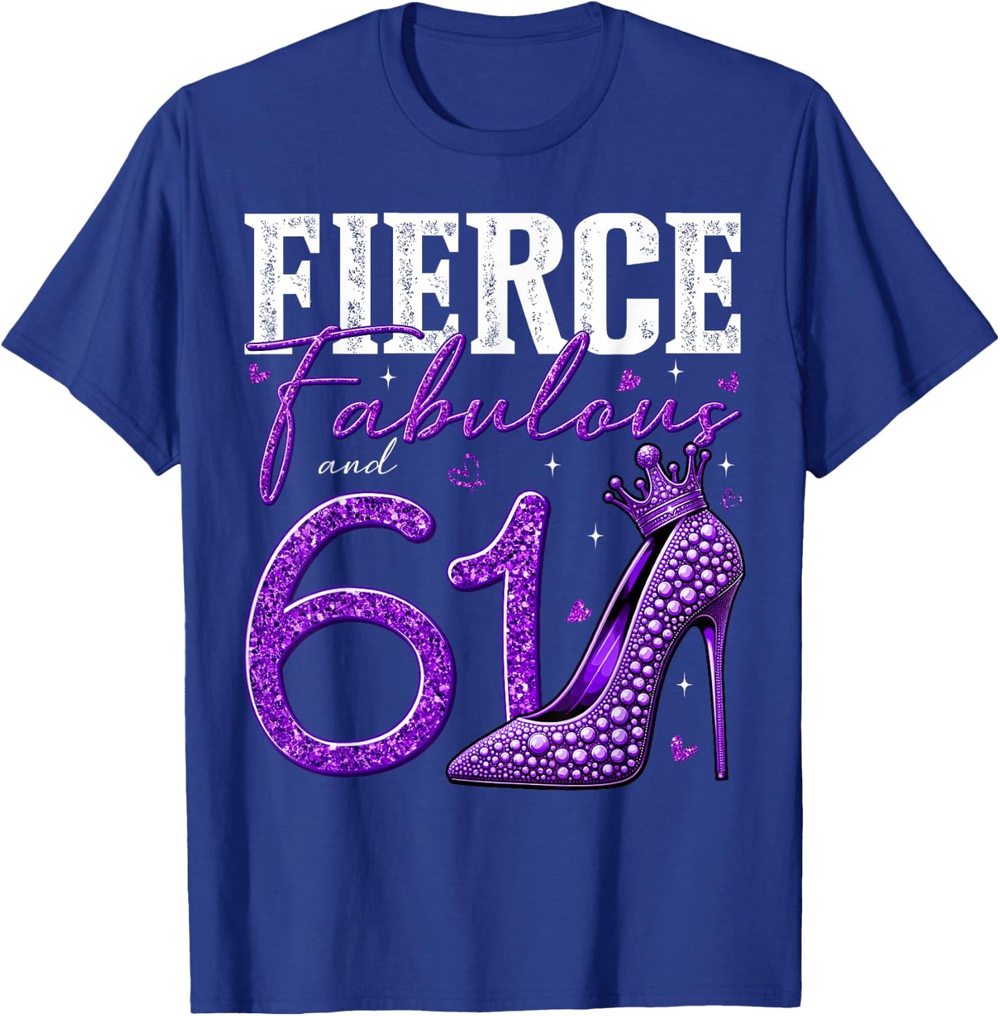 61st Birthday Fierce Fabulous and 61 Year Old Gifts Heels T-Shirt - T-Shirt | Royal