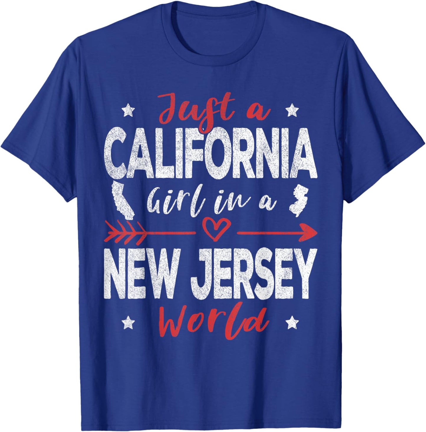 Just A California Girl In A New Jersey World T-Shirt - T-Shirt | Royal