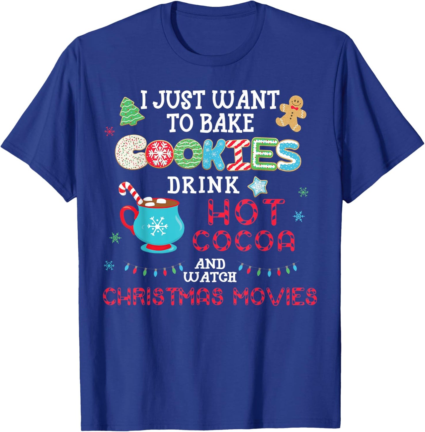 I Just Want to Bake Cookies Drink Hot Cocoa Watch Christmas T-Shirt - T-Shirt | Royal