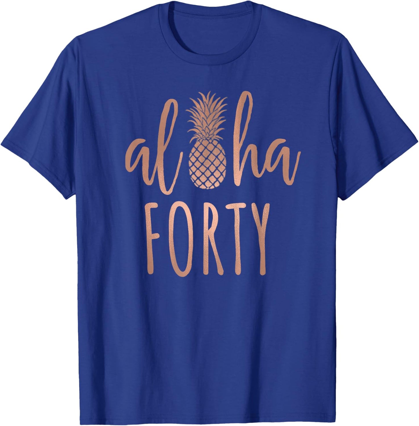 Aloha 40 Forty ~ Happy Birthday 40th Gift T-Shirt - T-Shirt | Royal