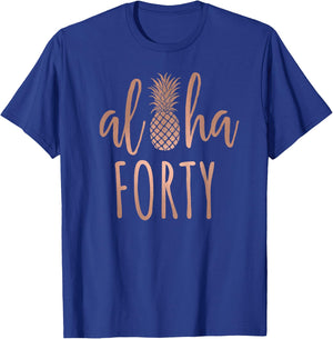 Aloha 40 Forty ~ Happy Birthday 40th Gift T-Shirt - T-Shirt | Royal
