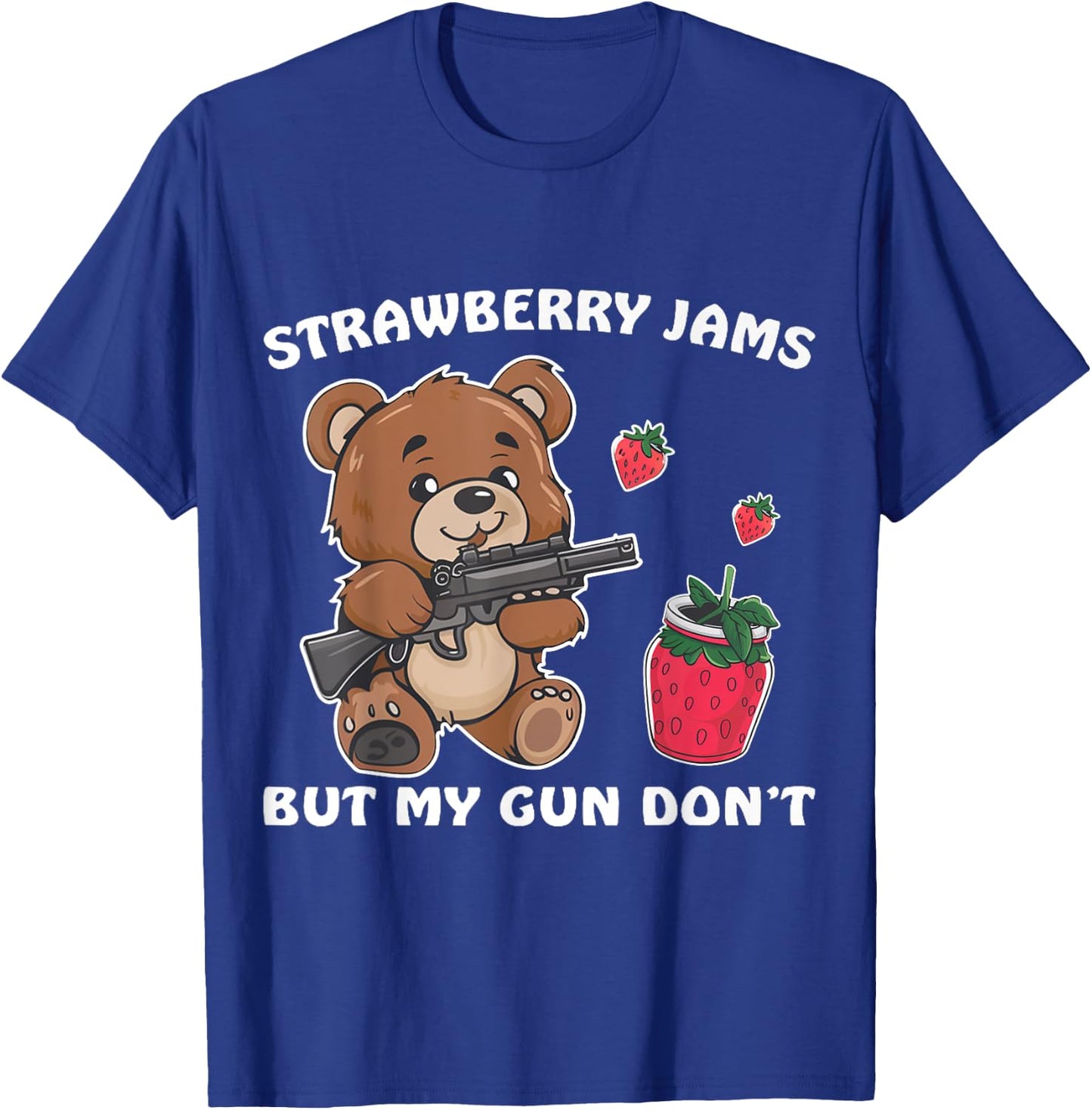 Strawberry Jams But My Gun Don't Funny Teddy Bear Lover T-Shirt - T-Shirt | Royal