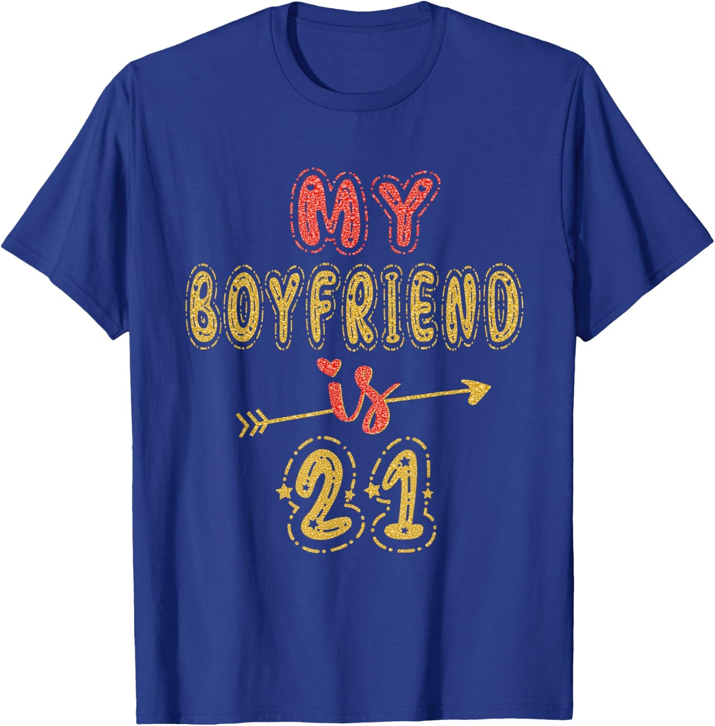 My Boyfriend Is 21 Years Old 21st Birthday Idea T-Shirt - T-Shirt | Royal