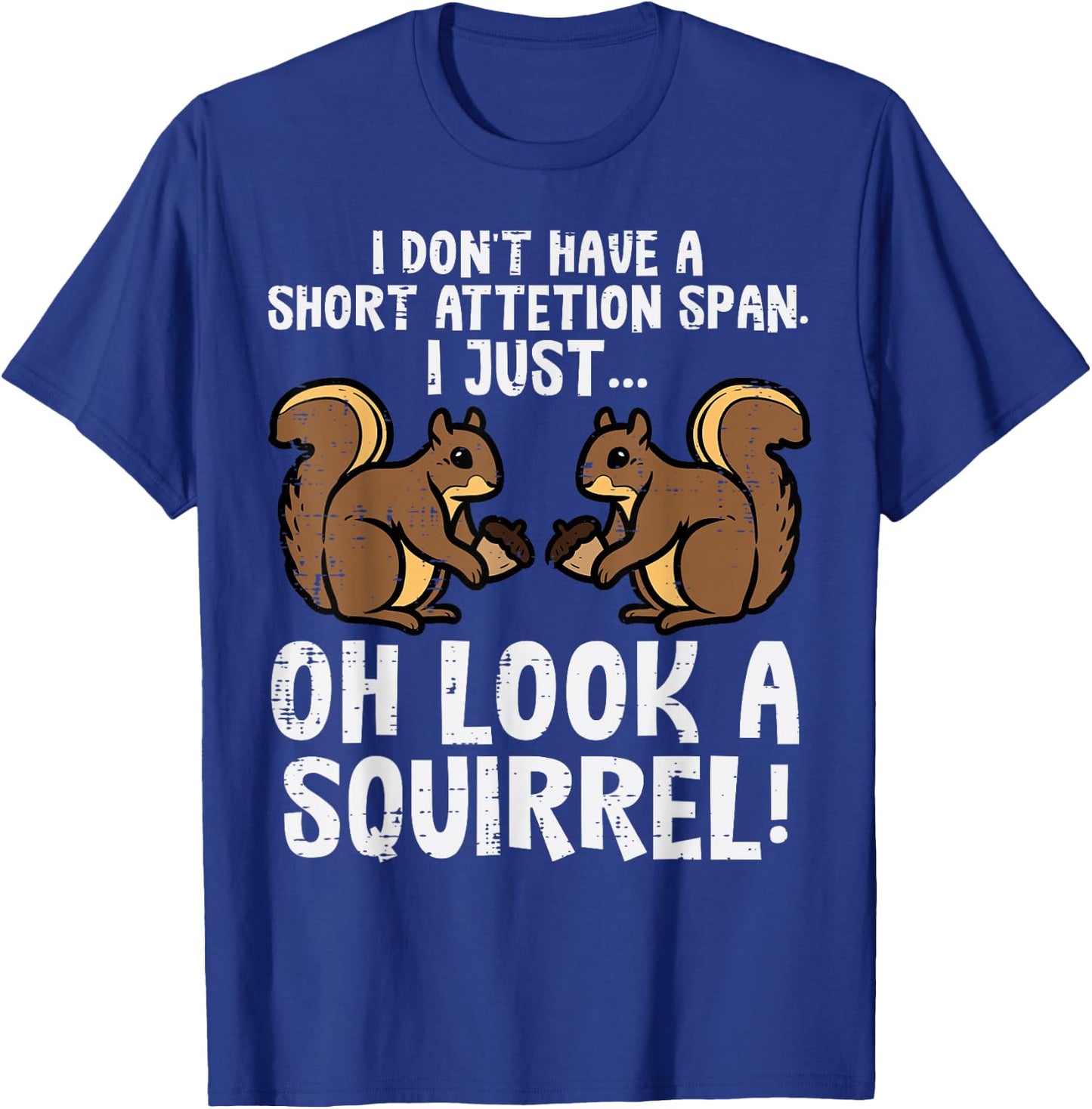 Dont Have Short Attention Span Look Squirrel Kids Women Men T-Shirt - T-Shirt | Royal