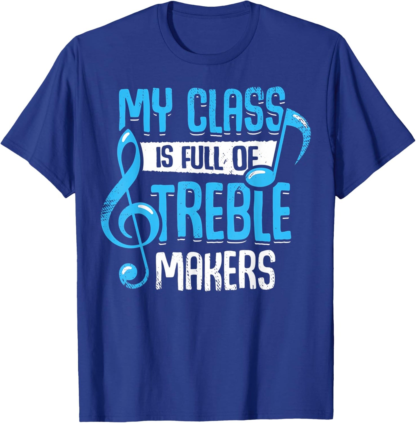 My Class Is Full Of Treble Makers Funny Music Teacher Gifts Women T-Shirt - T-Shirt | Royal