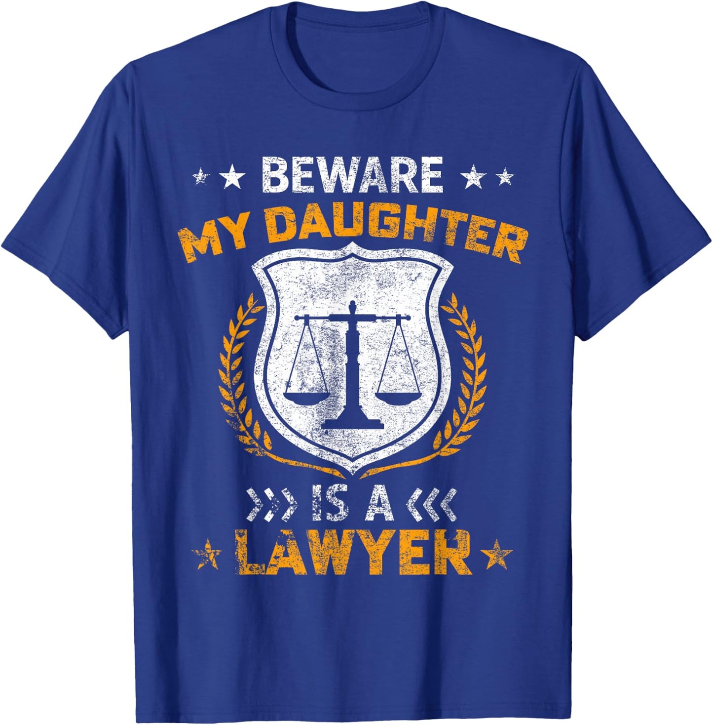 Beware My Daughter Is A Lawyer Funny Attorney Mothers Day T-Shirt - T-Shirt | Royal
