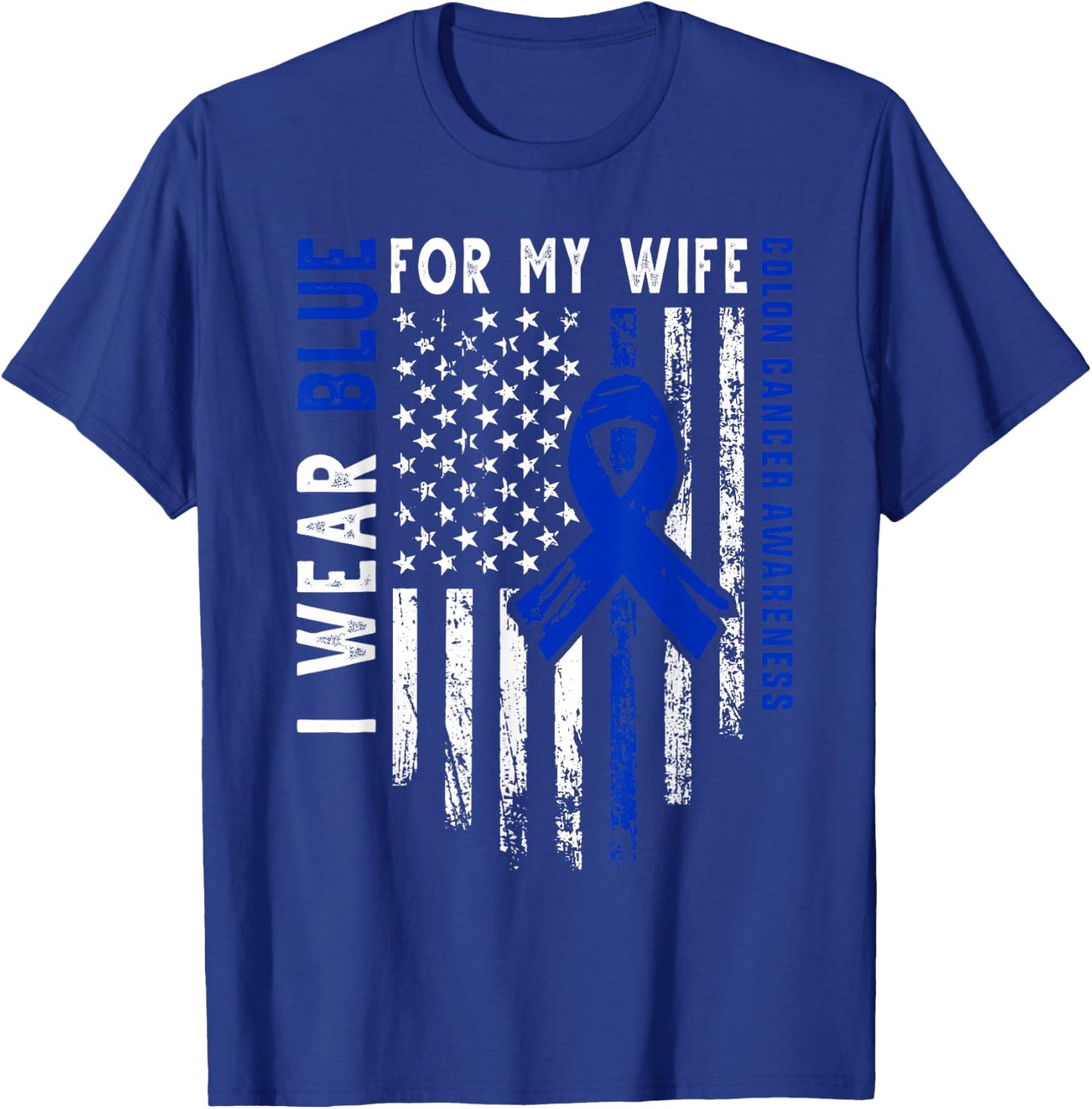 I wear Blue for my Wife Colon Cancer Awareness Blue USA Flag T-Shirt - T-Shirt | Royal