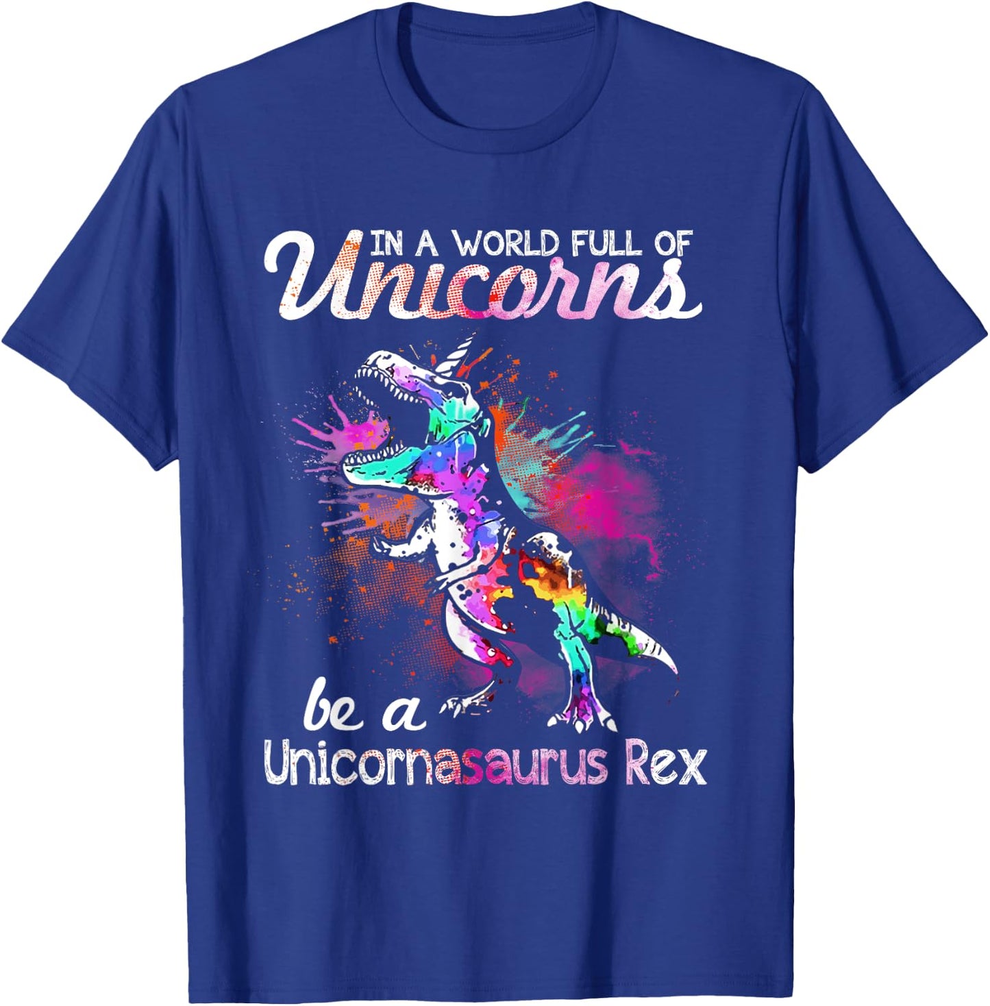 In A World Full Of Unicorns Be A Unicornasaurus Rex T-Shirt - T-Shirt | Royal