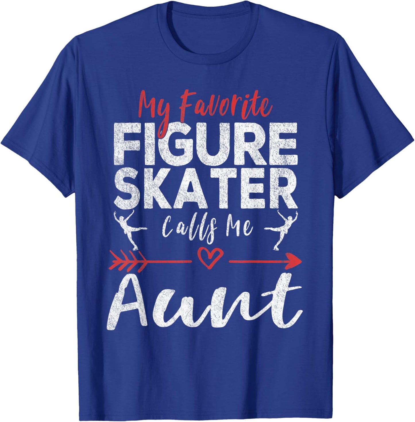 My Favorite Figure Skater Calls Me Aunt Ice Skating Aunt T-Shirt - T-Shirt | Royal