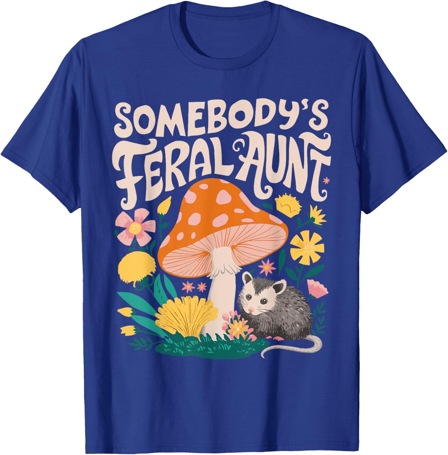 Somebody's Feral Aunt T-Shirt - T-Shirt | Royal