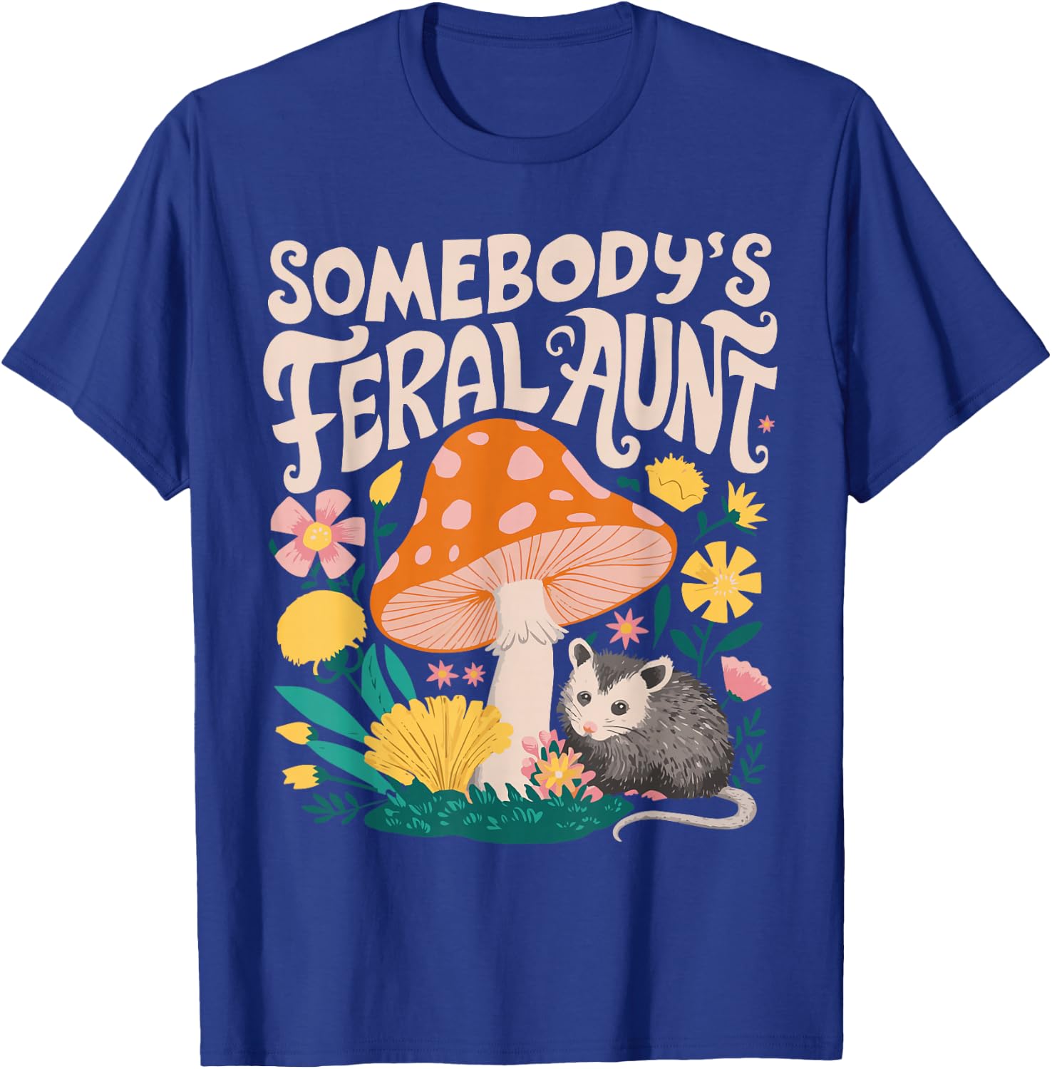 Somebody's Feral Aunt T-Shirt - T-Shirt | Royal