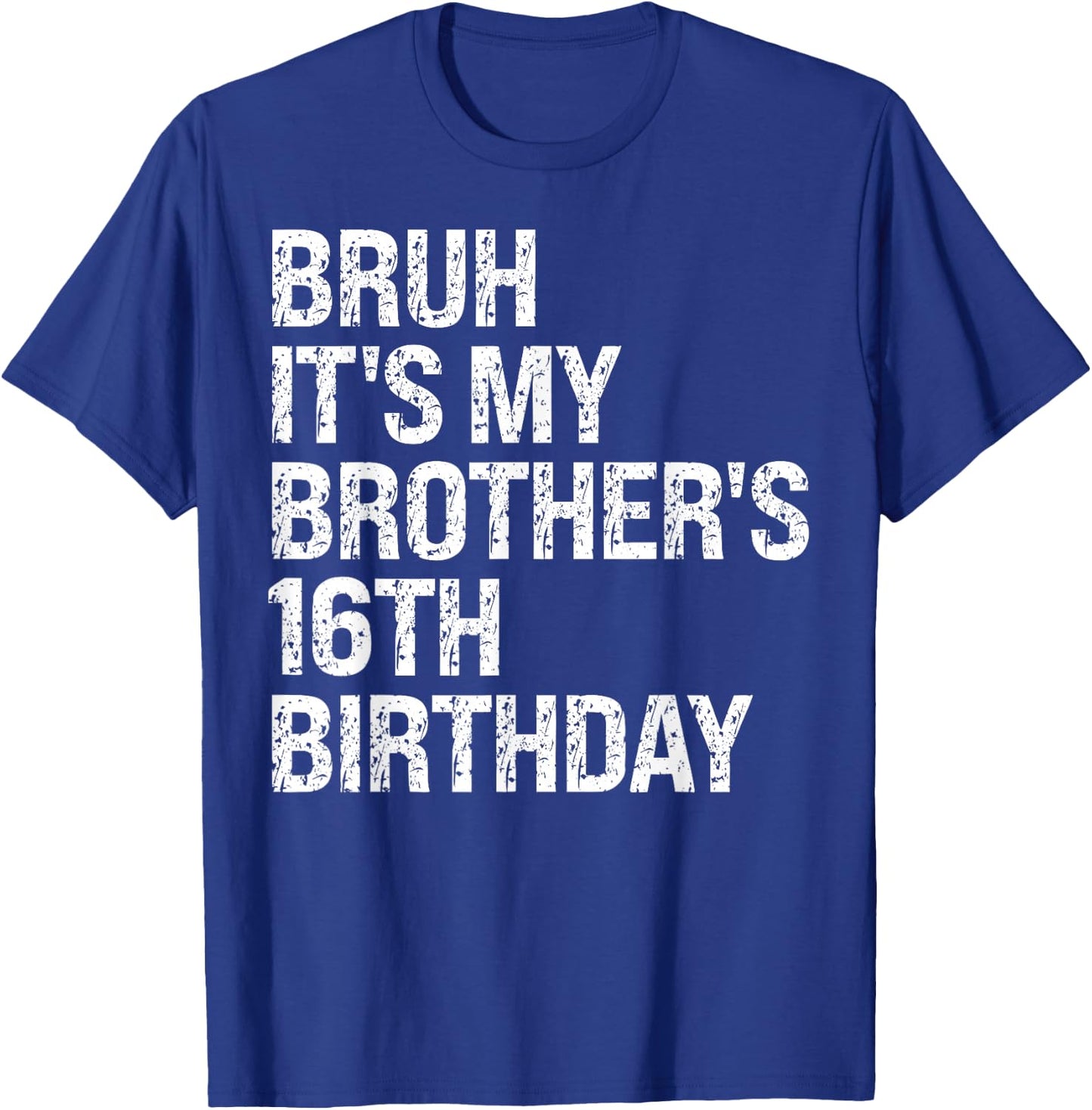 Bruh It's My Brother's 16th Birthday King Happy Crown Funny T-Shirt - T-Shirt | Royal