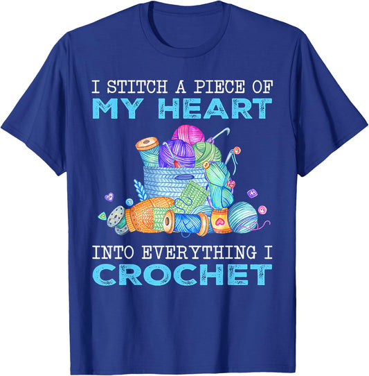 I Stitch A Piece of My Heart Into Everything I Crochet T-Shirt - T-Shirt | Royal