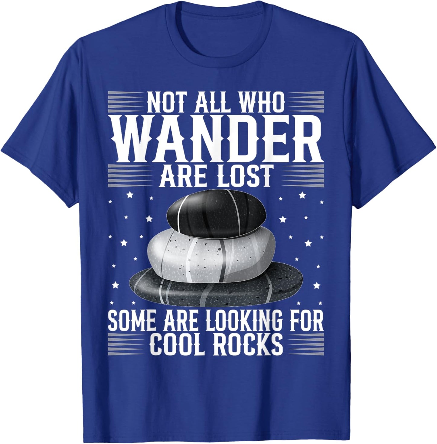 Funny Rock Hunter Geology Enthusiast and Stone Lover Quote T-Shirt - T-Shirt | Royal