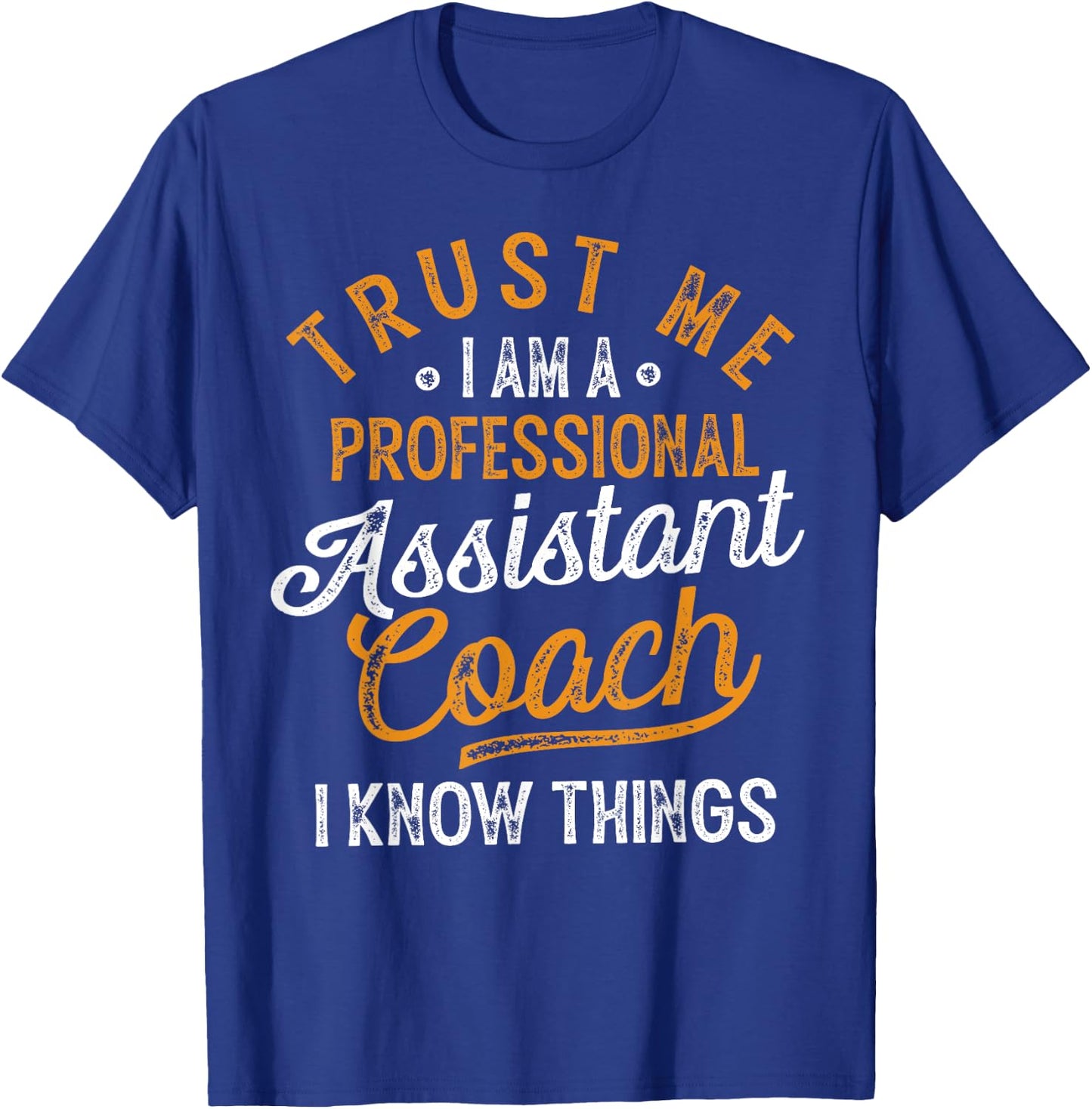 Trust Me i Am A Professional Assistant Coach Gifts Coaching T-Shirt - T-Shirt | Royal
