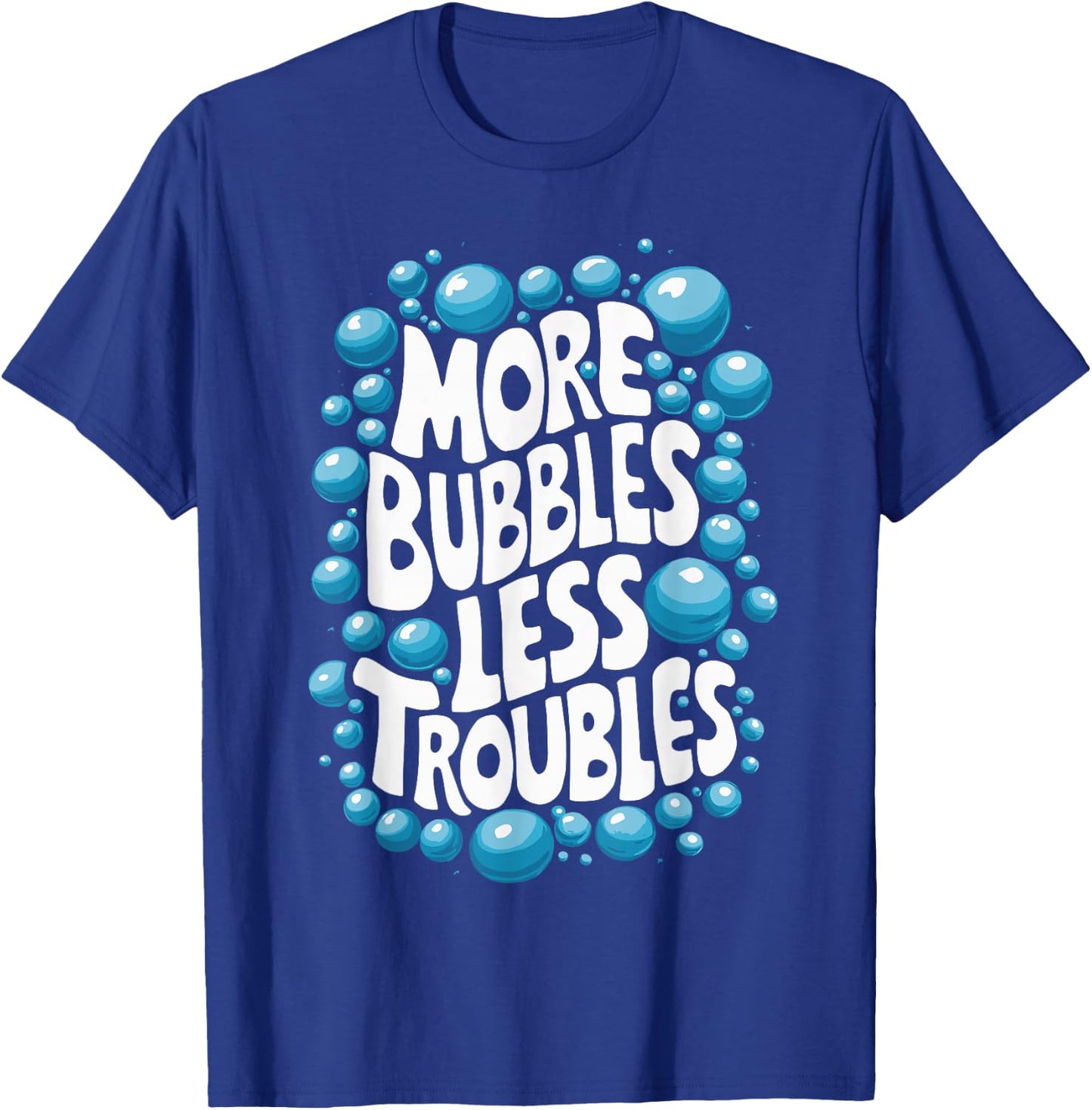 More Bubbles Less Troubles Homemade Soap T-Shirt - T-Shirt | Royal