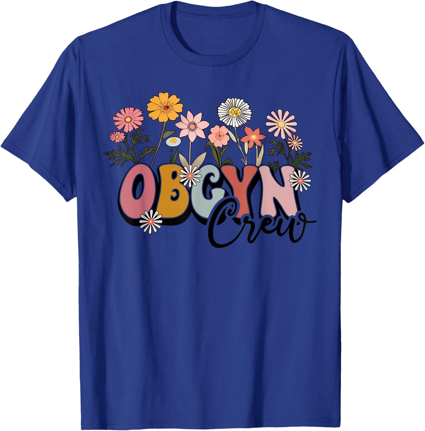 Wildflower OBGYN Crew Obstetrician Gynecologist Nurse OB GYN T-Shirt - T-Shirt | Royal