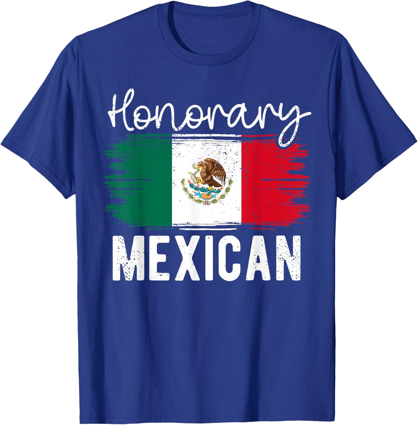 Honorary Mexican Funny Mexico Flag Hispanic Heritage Month T-Shirt - T-Shirt | Royal
