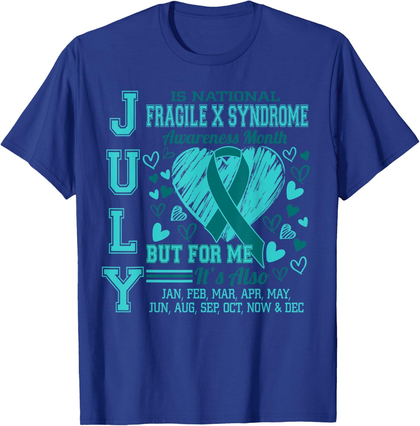 July is National Fragile X Syndrome Awareness Month T-Shirt - T-Shirt | Royal