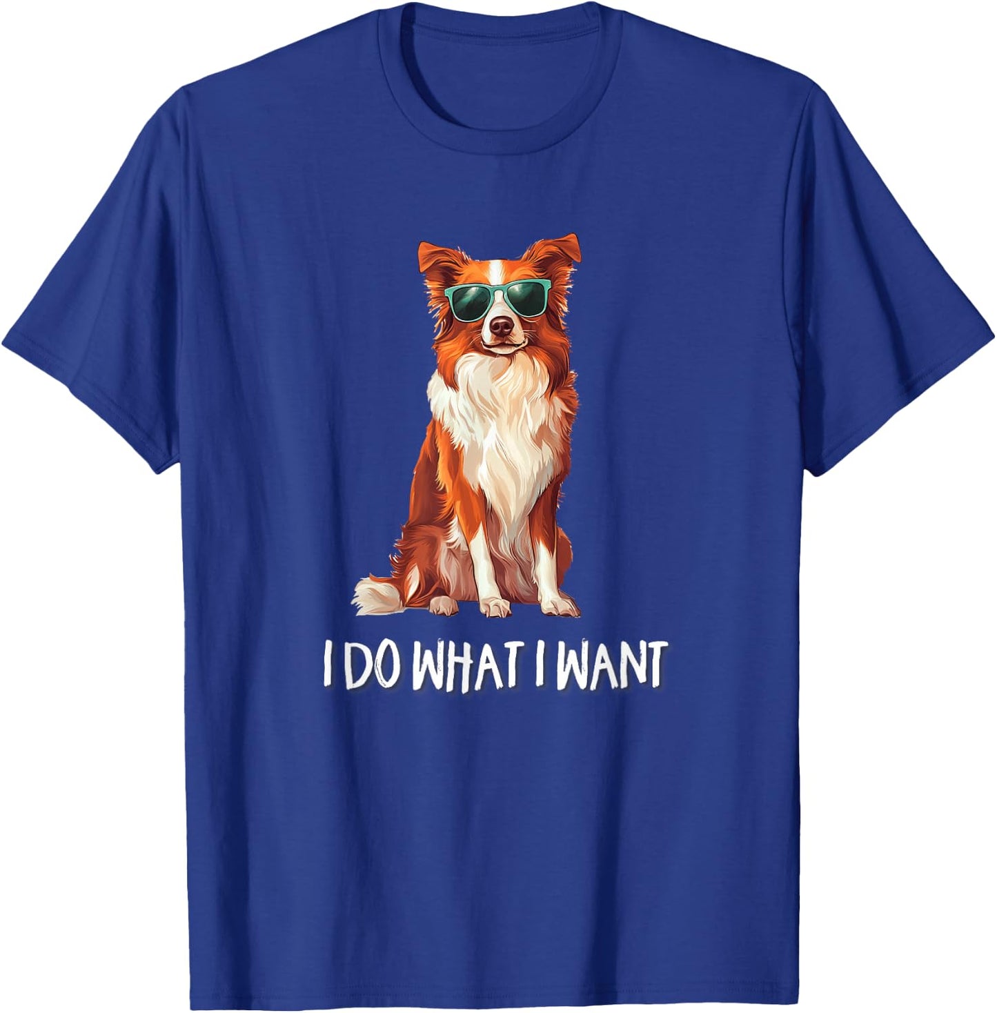 Funny Do What I Want Red Border Collie Lover T-Shirt - T-Shirt | Royal
