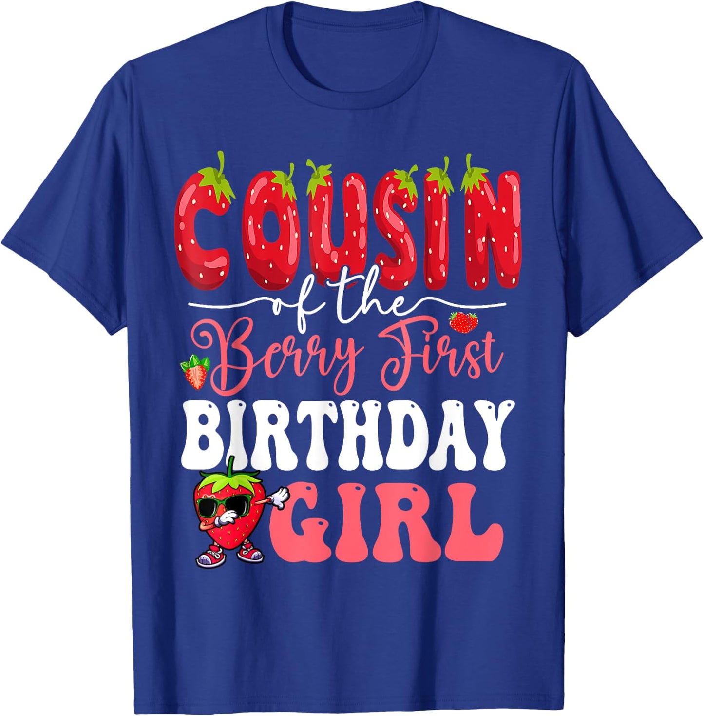 Cousin of Berry First Birthday Girl Sweet One Strawberry T-Shirt - T-Shirt | Royal