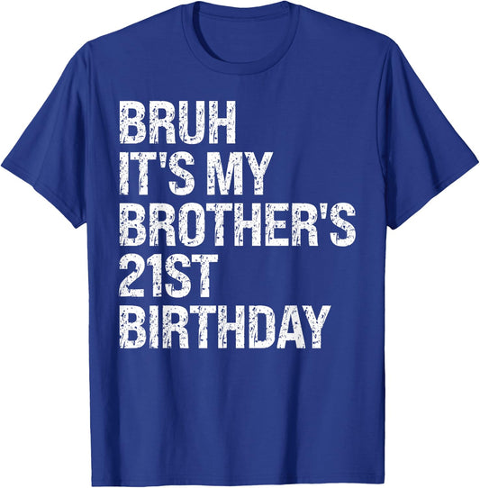 Bruh It's My Brother's 21st Birthday King Happy Crown Funny T-Shirt - T-Shirt | Royal