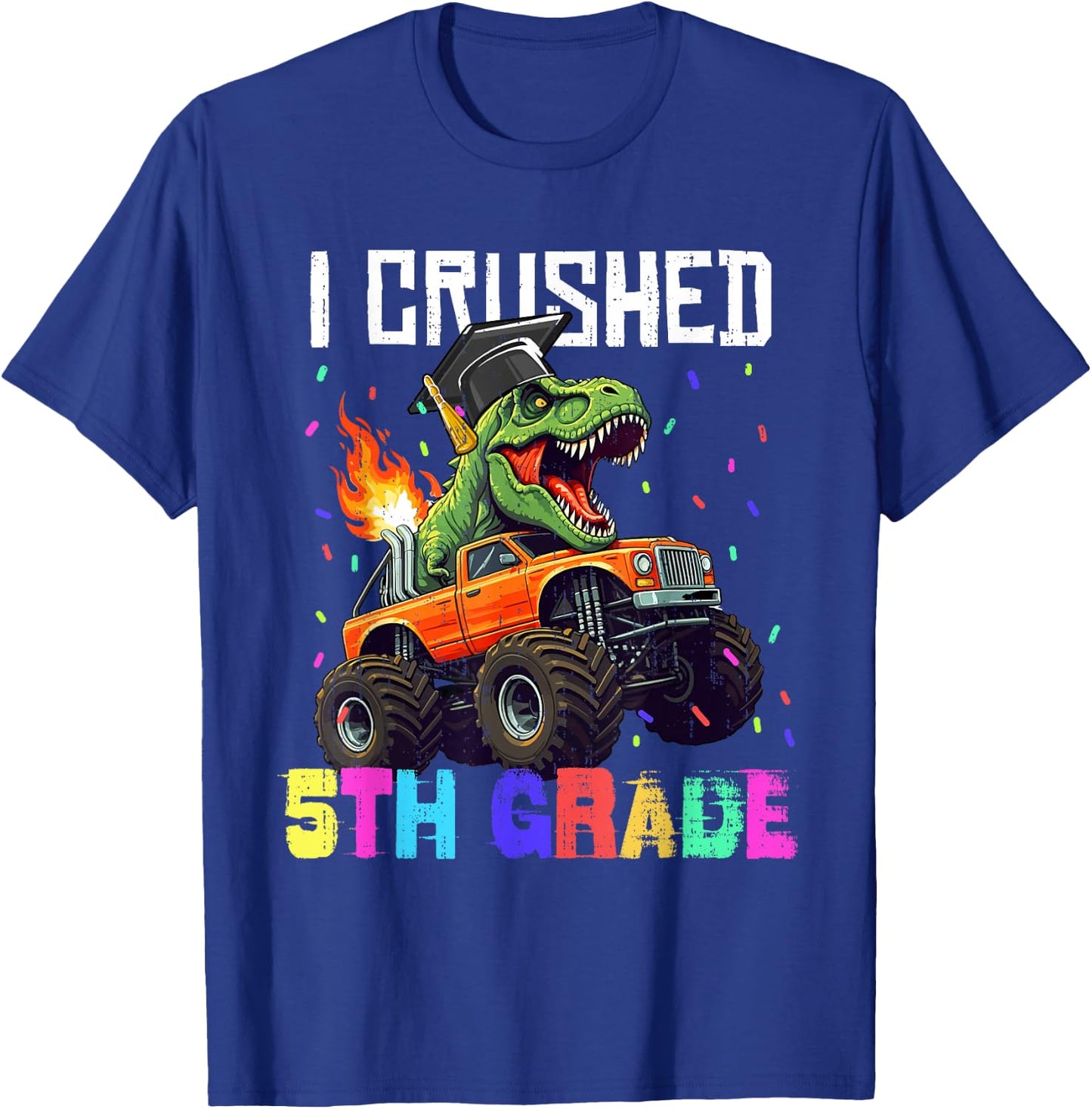 I Crushed 5th Grade Graduation T Rex Truck Grad Boys Kids T-Shirt - T-Shirt | Royal