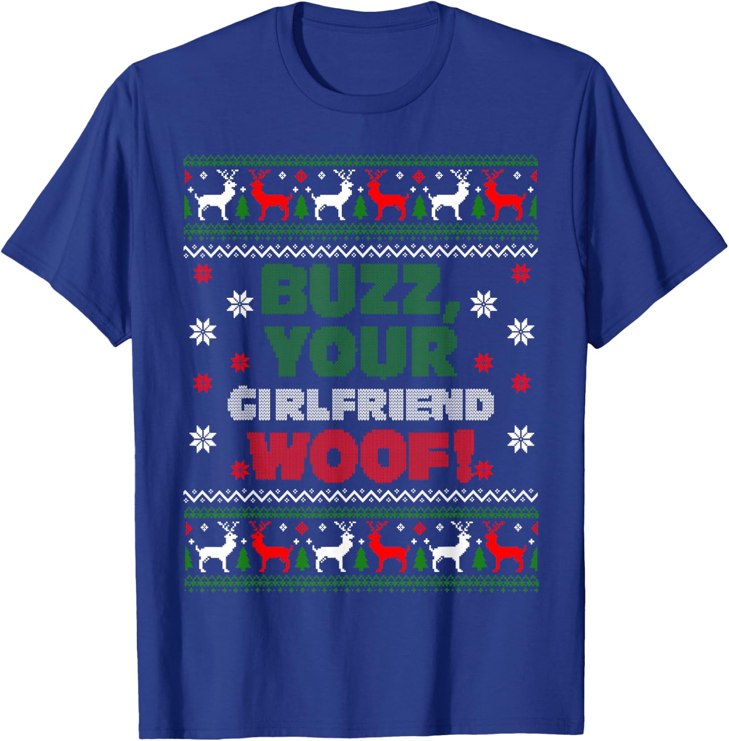Buzz Xmas Your Girlfriend Woof! Ugly Christmas Sweater T-Shirt - T-Shirt | Royal