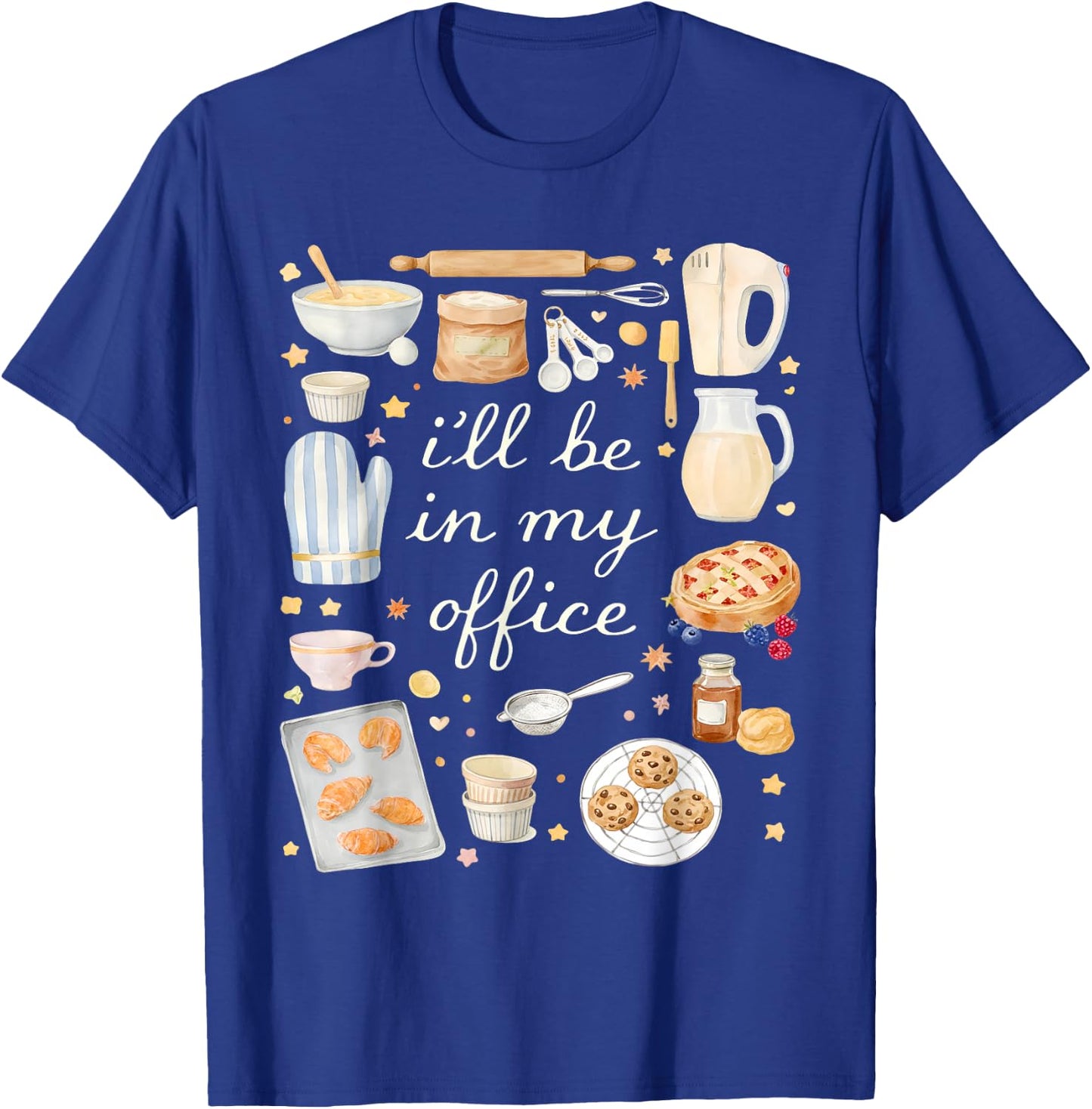 I'll Be in My Office Baking Lover Kitchen Humor T-Shirt - T-Shirt | Royal