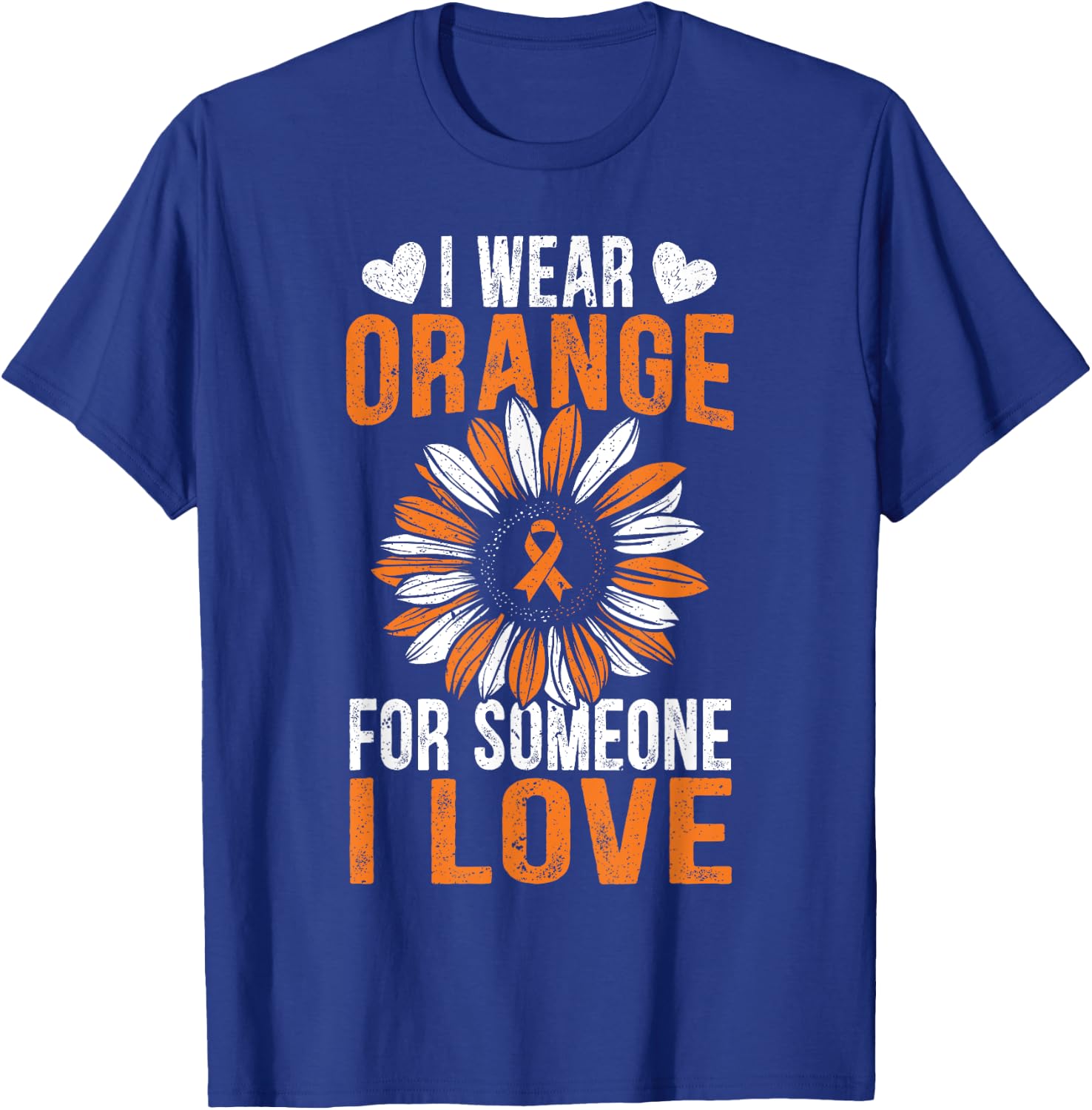 I Wear Orange For Someone I Love Leukemia Awareness Support T-Shirt - T-Shirt | Royal