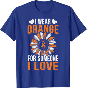 I Wear Orange For Someone I Love Leukemia Awareness Support T-Shirt - T-Shirt | Royal
