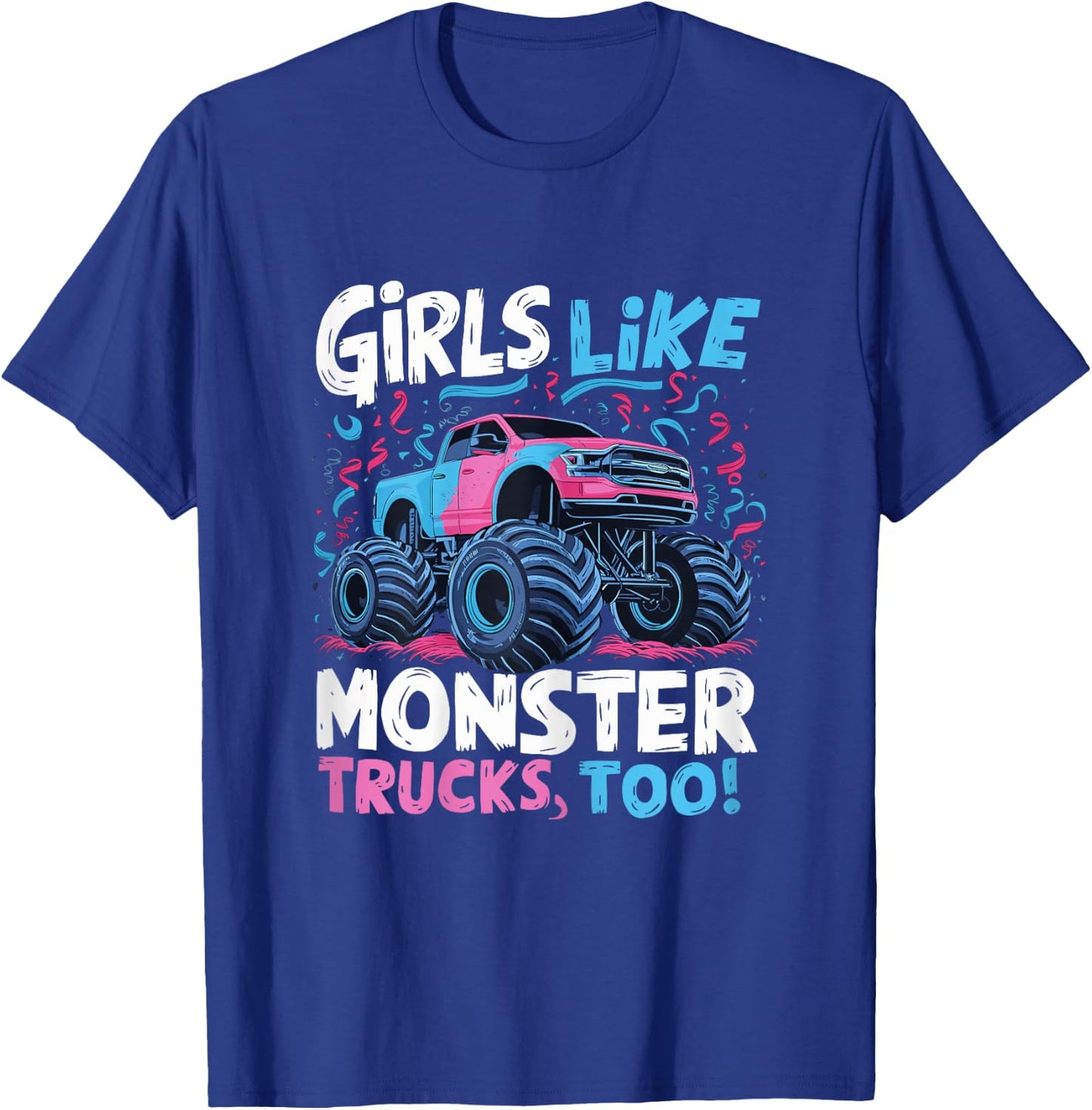 Monster Truck Girls Like Monster Trucks Too T-Shirt - T-Shirt | Royal