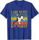 I Like To Pet My Pussy Naughty Saying T-Shirt - T-Shirt | Royal