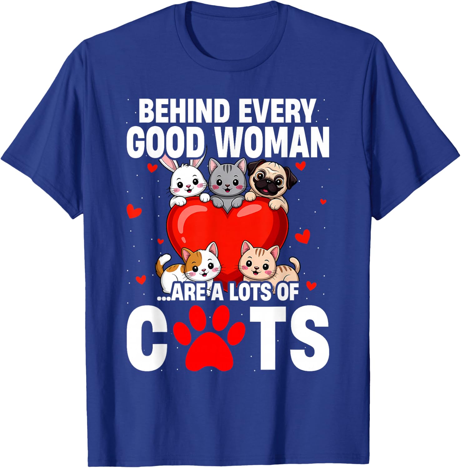 Behind Every Good Woman are a Lots of Cats Funny Cat Lovers T-Shirt - T-Shirt | Royal