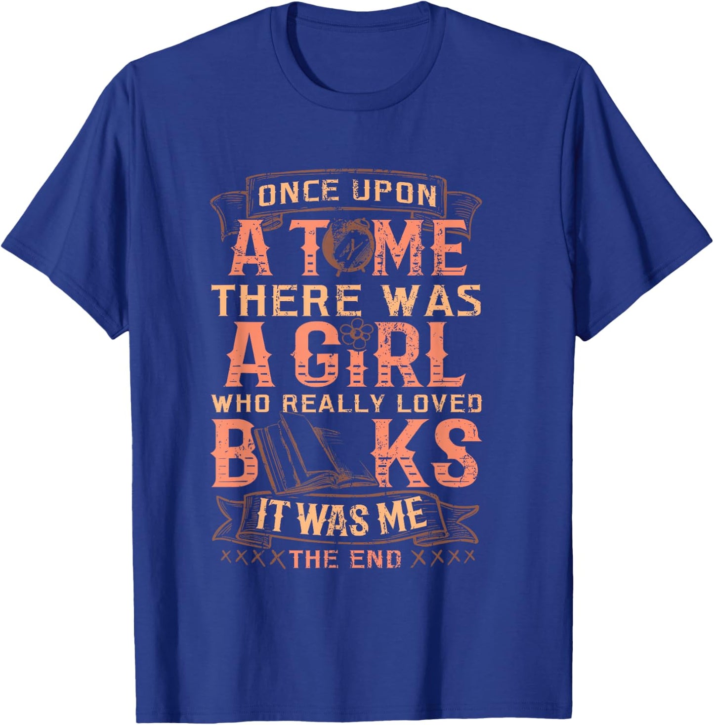 Once Upon A Time There Was A Girl Who Loved Books T-Shirt - T-Shirt | Royal
