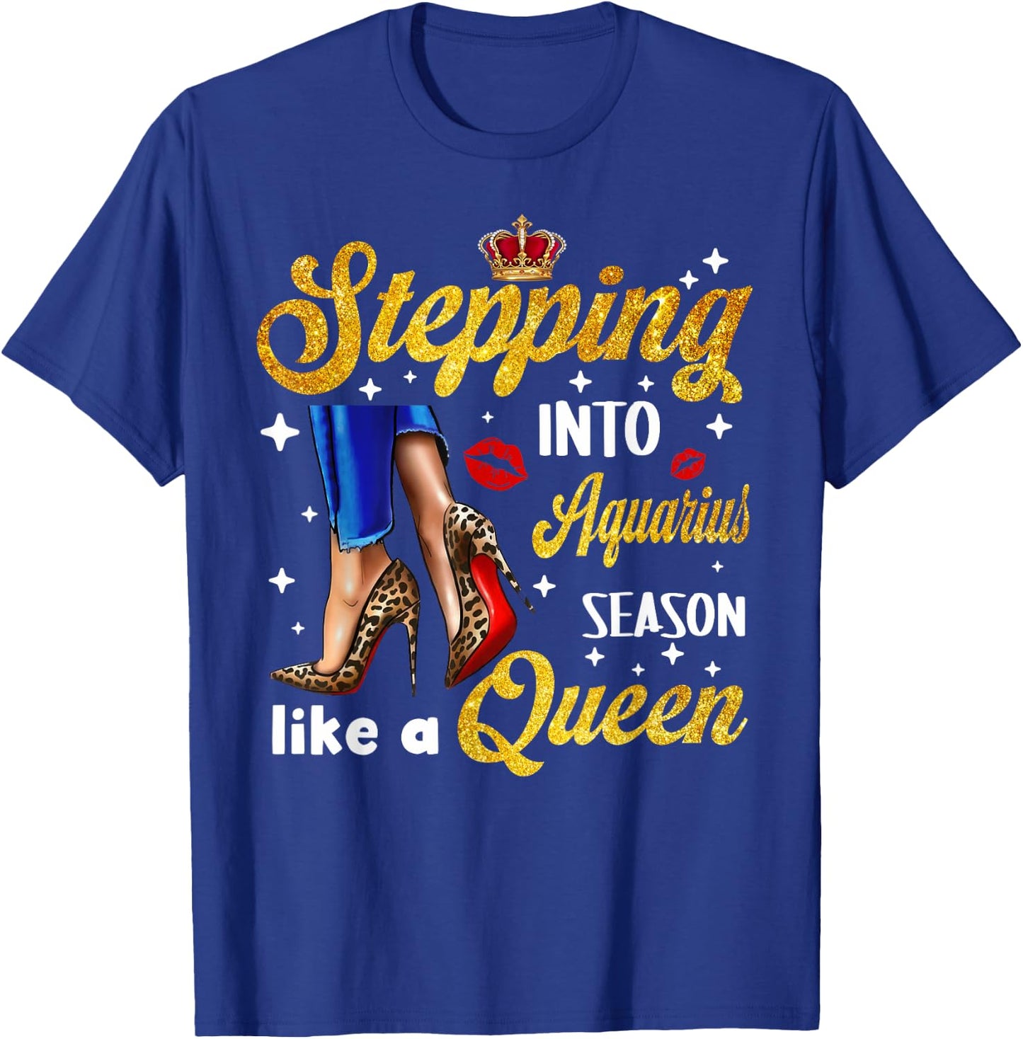 Stepping Into Aquarius Season like a Queen Shirt T-Shirt - T-Shirt | Royal