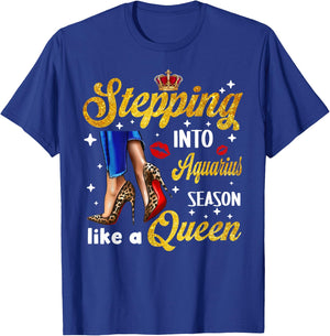 Stepping Into Aquarius Season like a Queen Shirt T-Shirt - T-Shirt | Royal