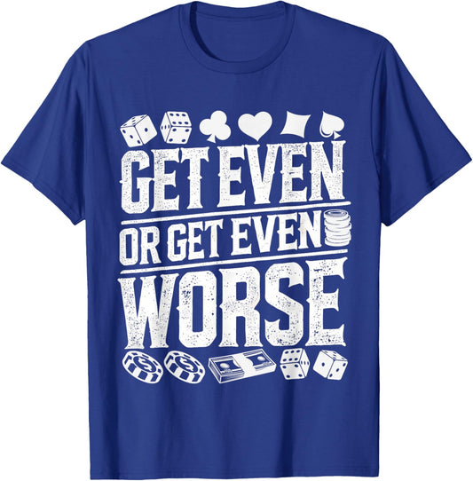 Vintage Get Even or Get Even Worse Bold Casino Gaming T-Shirt - T-Shirt | Royal