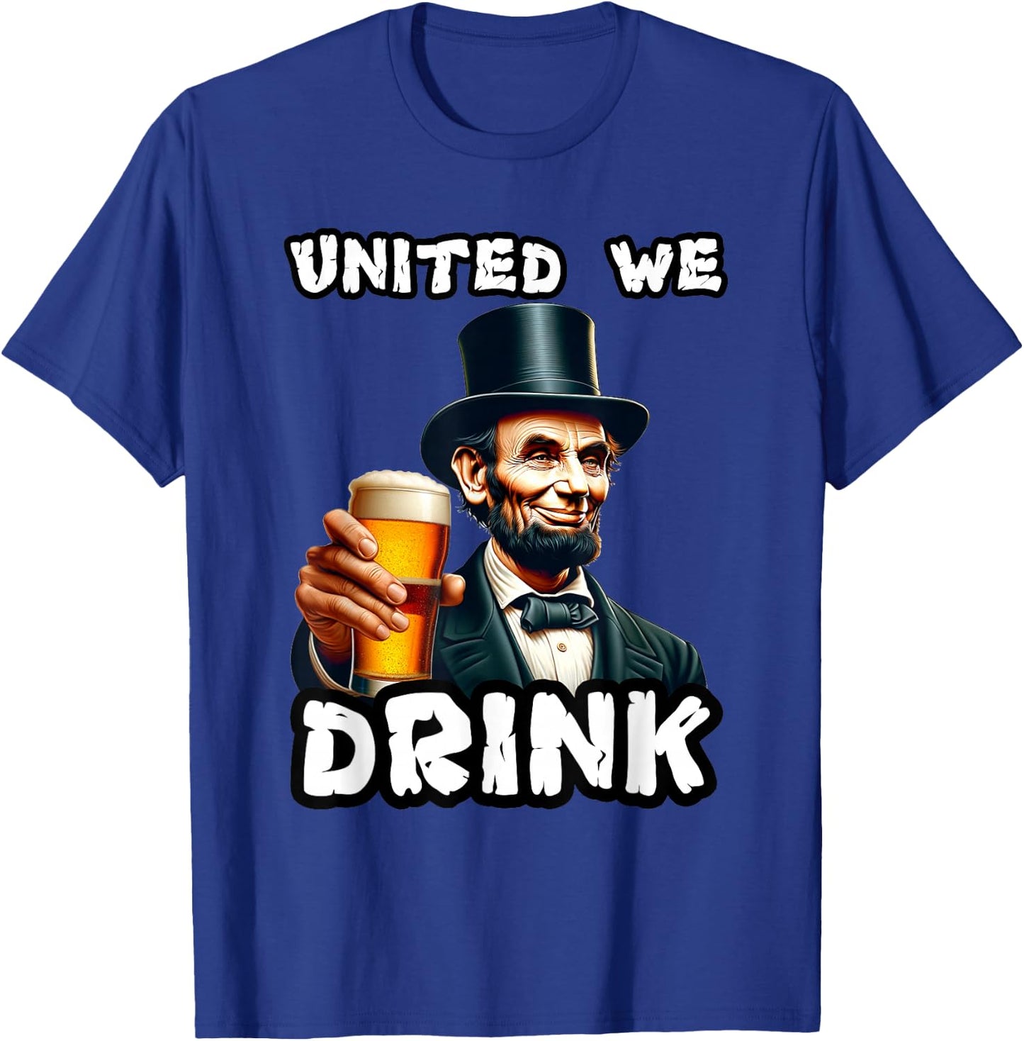 United We Drink Abraham Lincoln Beer Drinking American T-Shirt - T-Shirt | Royal
