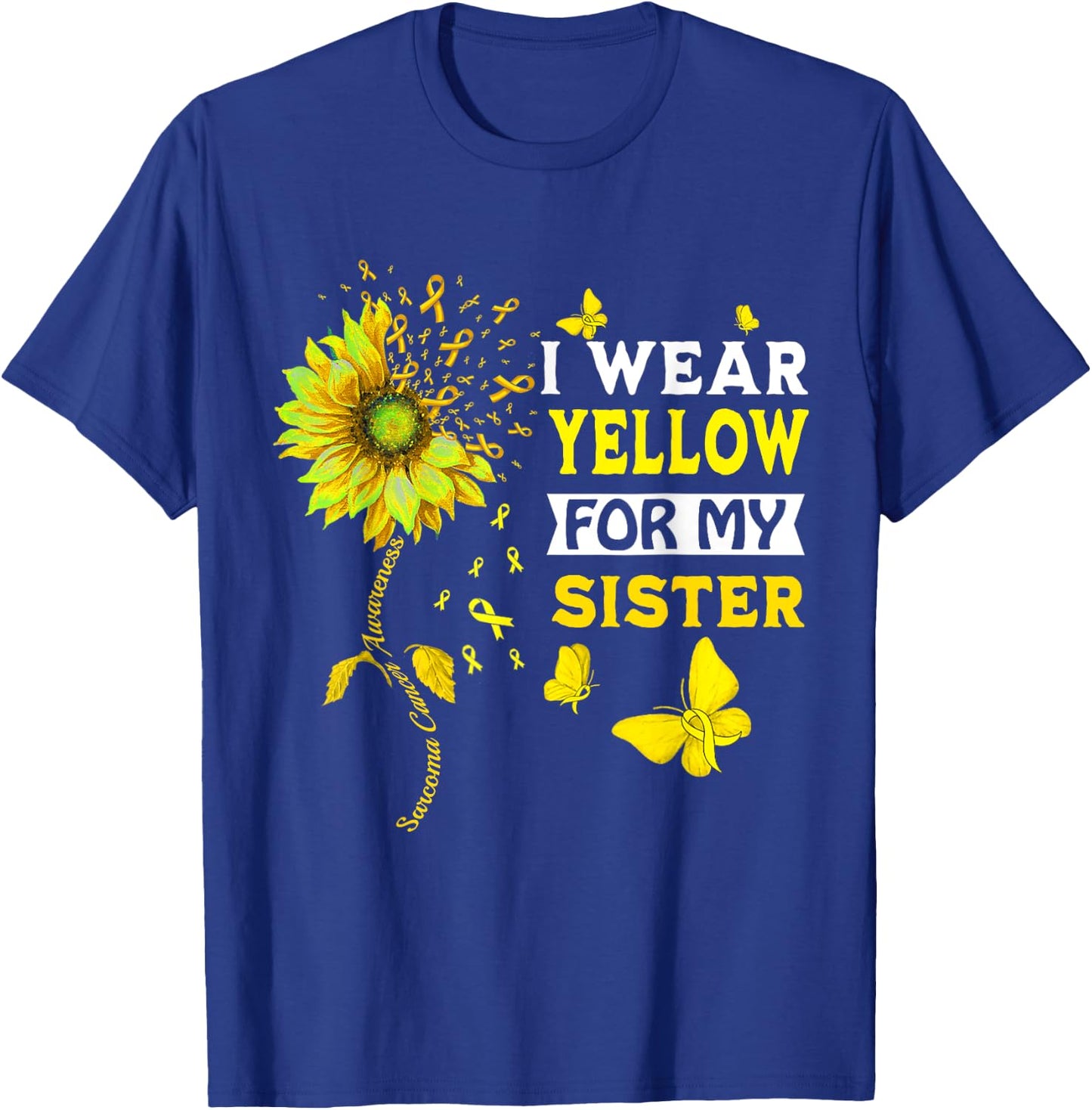 I Wear Yellow For My Sister Sarcoma Cancer Awareness T-Shirt - T-Shirt | Royal