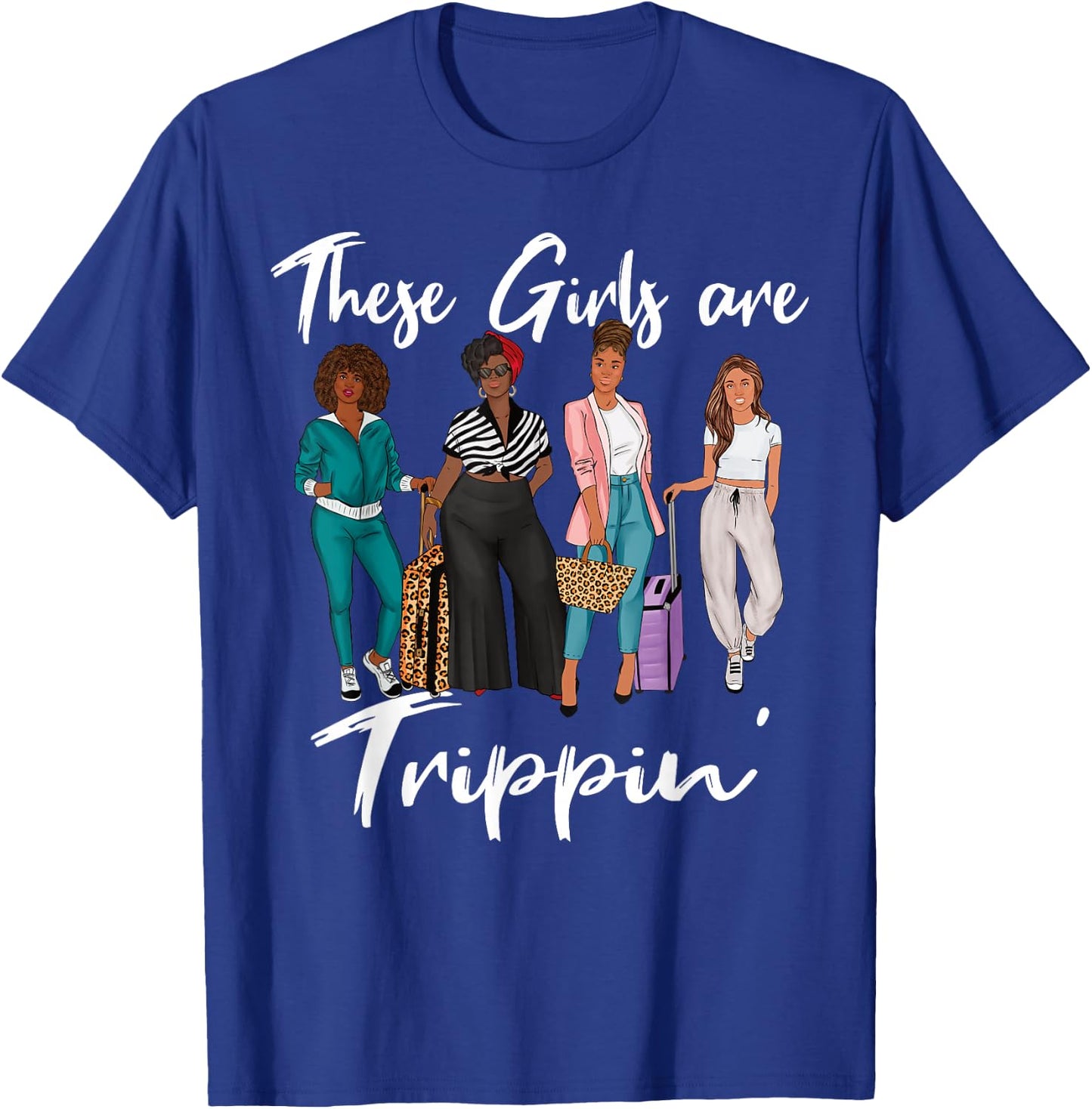 These Girls are Trippin' Black Women Girls Trip T-Shirt - T-Shirt | Royal