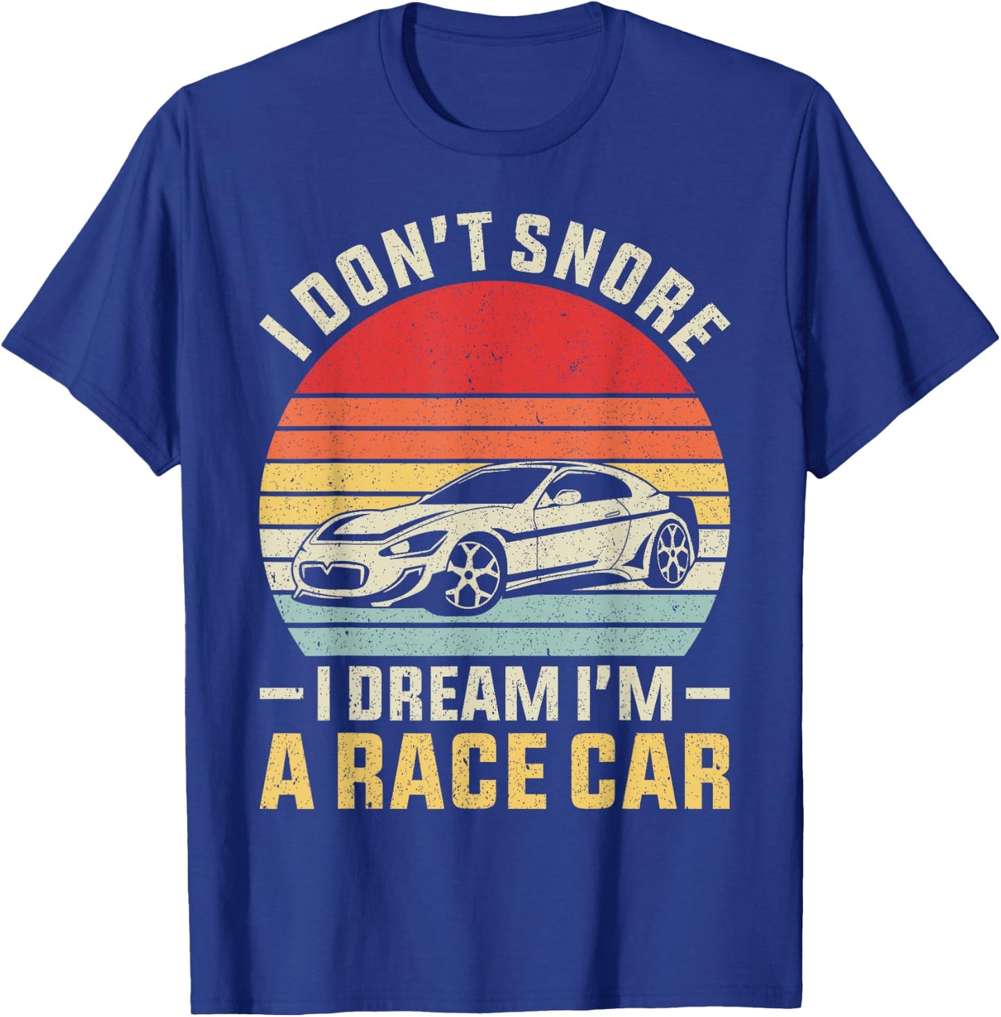 Vintage Retro I Don't Snore I Dream I'm A Race Car Funny T-Shirt - T-Shirt | Royal