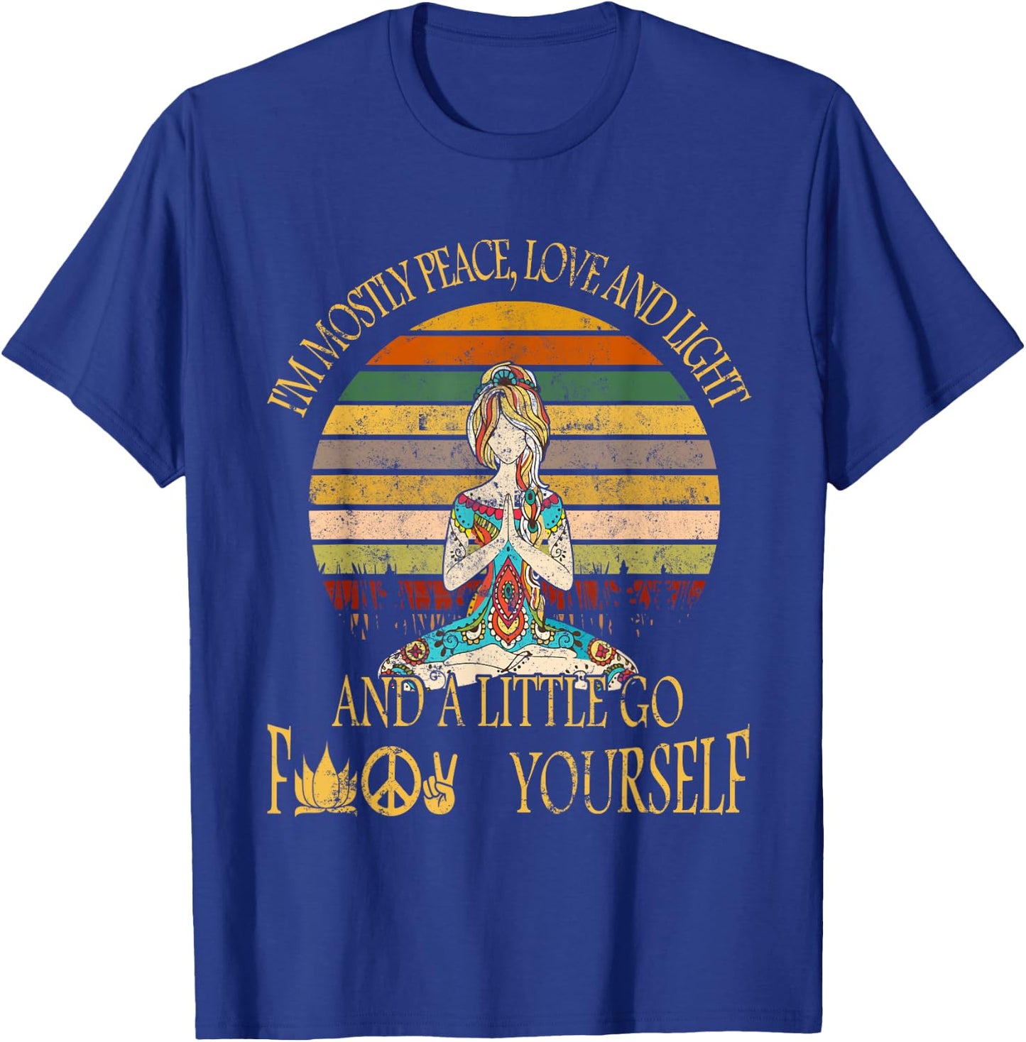 I'm Mostly Peace Love And Light & Little Go F Yourself T-Shirt - T-Shirt | Royal